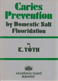 TÓTH KÁLMÁN - Caries Prevention by Domestic Salt Fluoridation [antikvár]