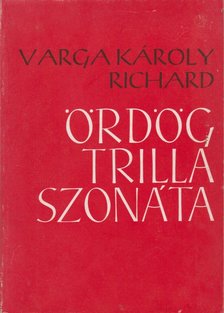 VARGA KÁROLY RICHÁRD - Ördögtrilla szonáta [antikvár]