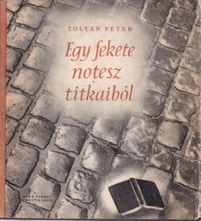 ZOLTÁN PÉTER - Egy fekete notesz titkaiból [antikvár]