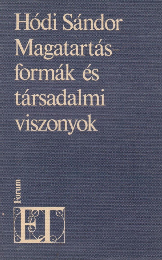 Hódi Sándor - Magatartásformák és társadalmi viszonyok [antikvár]