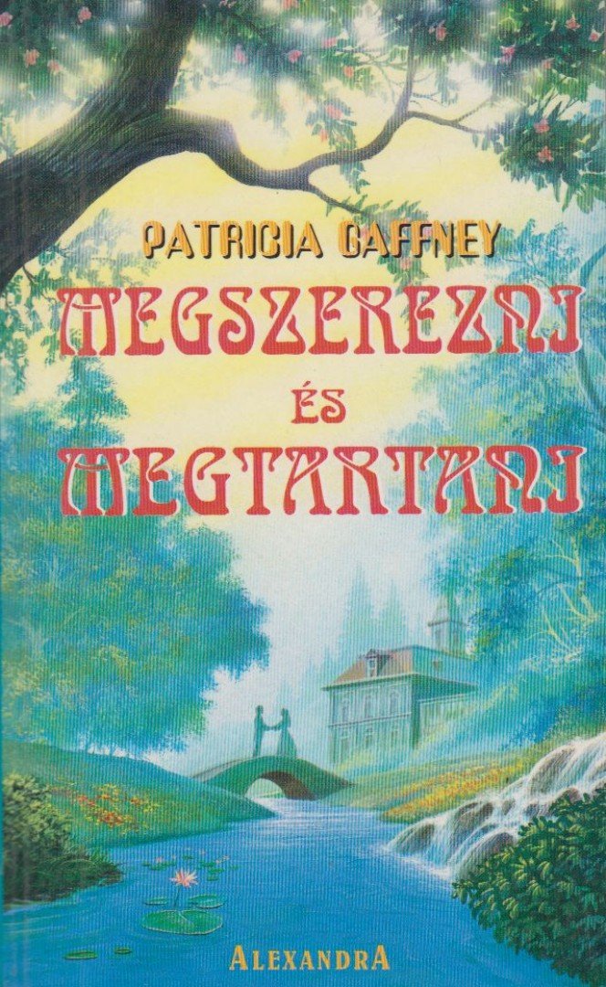 Gaffney, Patricia - Megszerezni és megtartani [antikvár]