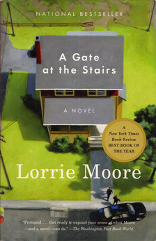 MOORE, LORRIE - A Gate at the Stairs [antikvár]
