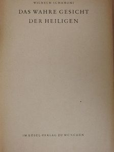 Wilhelm Schamoni - Das Wahre Gesicht der Heiligen [antikvár]