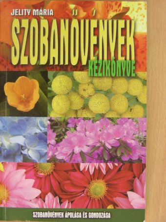 Jelity Mária - Szobanövények kézikönyve [antikvár]
