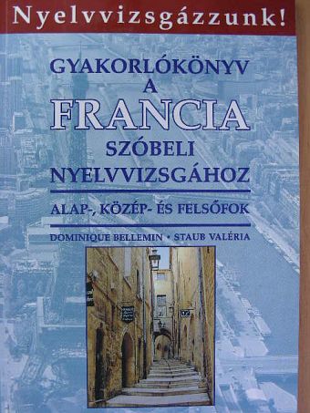 Dominique Bellemin - Gyakorlókönyv a francia szóbeli nyelvvizsgához [antikvár]