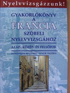 Dominique Bellemin - Gyakorlókönyv a francia szóbeli nyelvvizsgához [antikvár]