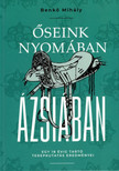 Benkő Mihály - Őseink nyomában Ázsiában