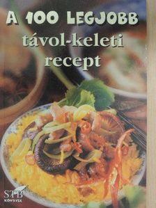 A 100 legjobb távol-keleti recept [antikvár]