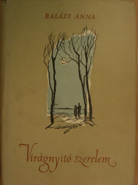 Balázs Anna - Virágnyitó szerelem [antikvár]