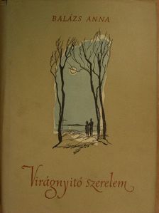 Balázs Anna - Virágnyitó szerelem [antikvár]
