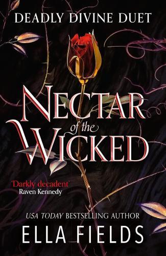 Ella Fields - Nectar of the Wicked (Deadly Divine Duet, Book 1)