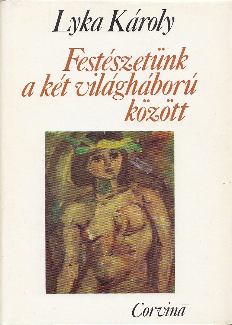 LYKA KÁROLY - Festészetünk a két világháború között [antikvár]
