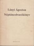 LÁNYI ÁGOSTON - Néptáncolvasókönyv [antikvár]