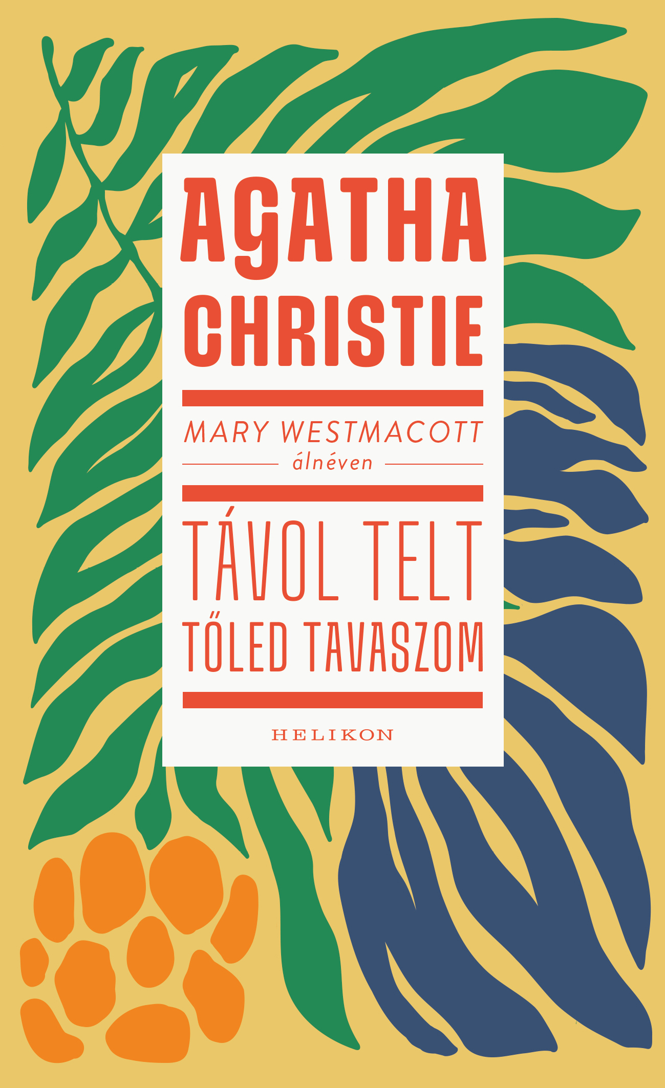 Agatha Christie - Mary Westmacott: Távol telt tőled tavaszom  [eKönyv: epub, mobi]