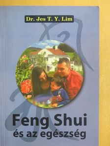 Dr. Jes T. Y. Lim - Feng Shui és az egészség [antikvár]