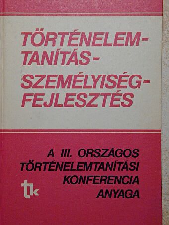 Berend T. Iván - Történelemtanítás-személyiségfejlesztés [antikvár]