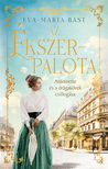 Eva-Maria Bast - Az ékszerpalota - Antoinette és a drágakövek csillogása