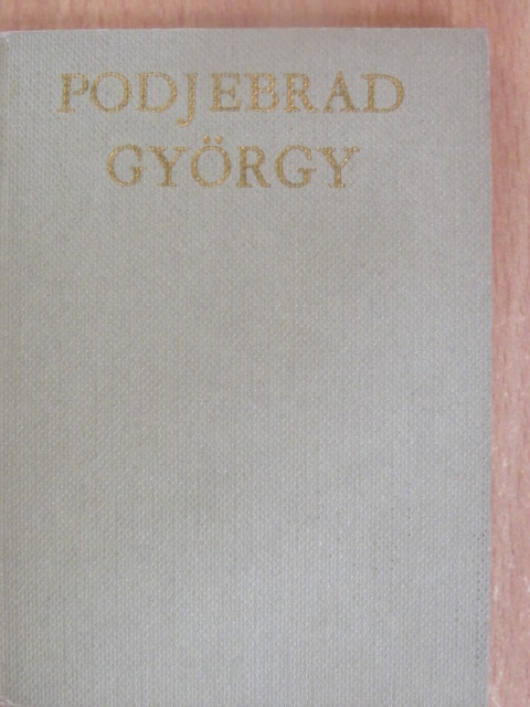 Frantisek Smahel - Podjebrad György [antikvár]