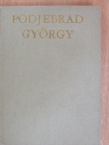 Frantisek Smahel - Podjebrad György [antikvár]