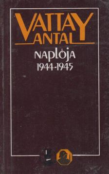 Vigh Károly - Vattay Antal naplója 1944-1945 [antikvár]