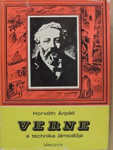 Horváth Árpád - Verne a technika álmodója [antikvár]