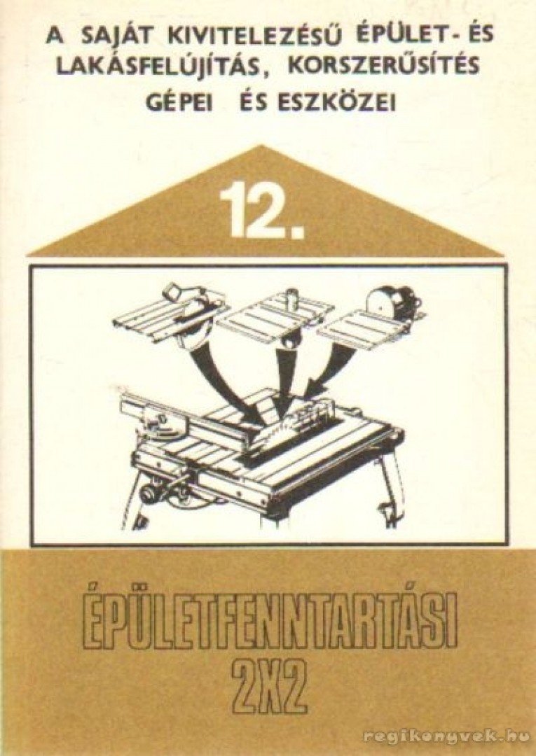 Kissomlyói Zs. György - A saját kivitelezésű épület-és lakásfelújítás, korszerűsítés gépei és eszközei [antikvár]