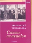 Zsindelyné Tüdős Klára - Csizma az asztalon [antikvár]