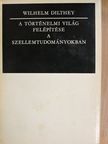 Wilhelm Dilthey - A történelmi világ felépítése a szellemtudományokban [antikvár]