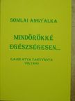 Somlai Angyalka - Mindörökké egészségesen... [antikvár]