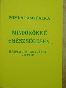 Somlai Angyalka - Mindörökké egészségesen... [antikvár]