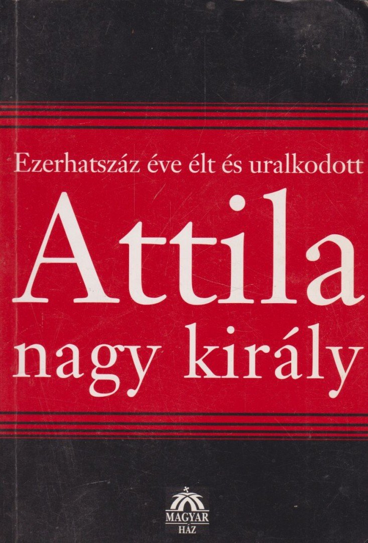 Bognár József - Attila nagy király [antikvár]