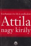 Bognár József - Attila nagy király [antikvár]