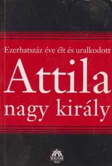 Bognár József - Attila nagy király [antikvár]