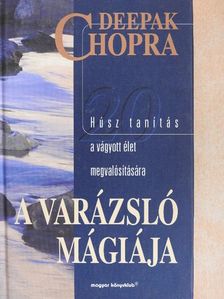 Deepak Chopra - A varázsló mágiája [antikvár]