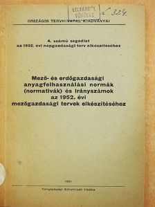Mező- és erdőgazdasági anyagfelhasználási normák (normativák) és irányszámok az 1952. évi mezőgazdasági tervek elkészítéséhez [antikvár]