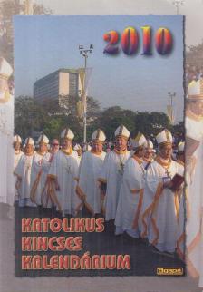 Harmath Károly (szerk.), Komáromi Borbála (szerk.), Szabó Judit (szerk.) - Katolikus Kincses Kalendárium 2010 [antikvár]