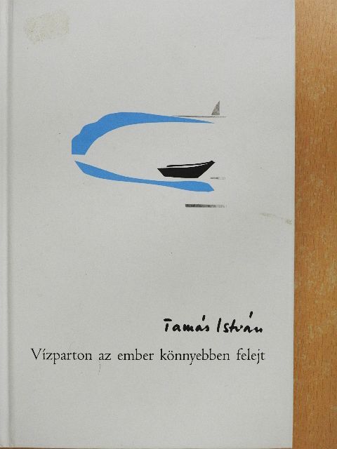 Tamás István - Vízparton az ember könnyebben felejt [antikvár]