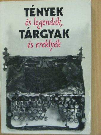 Csaplár Ferenc - Tények és legendák, tárgyak és ereklyék [antikvár]