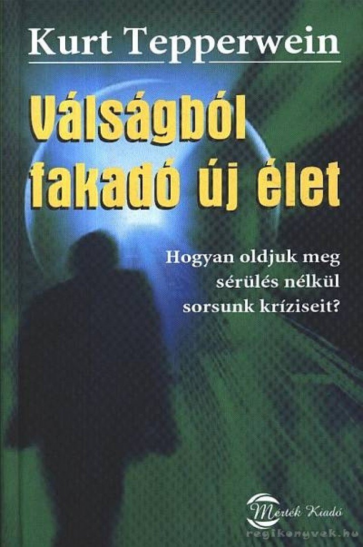 Kurt Tepperwein - Válságból fakadó új élet [antikvár]