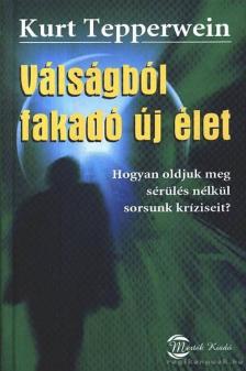 Kurt Tepperwein - Válságból fakadó új élet [antikvár]