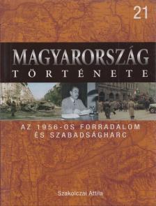 Szakolczai Attila - Az 1956-os forradalom és szabadságharc [antikvár]