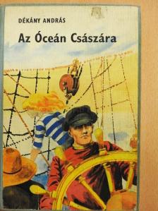 Dékány András - Az Óceán Császára [antikvár]