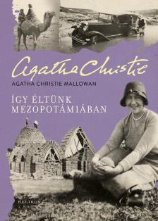 Agatha Christie - Így éltünk Mezopotámiában [eKönyv: epub, mobi]