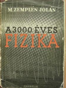 M. Zemplén Jolán - A háromezeréves fizika [antikvár]
