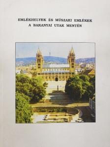 Czina Ferenc - Emlékhelyek és műszaki emlékek a baranyai utak mentén [antikvár]