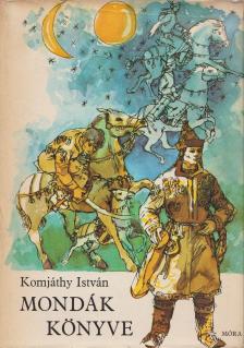 Komjáthy István - Mondák könyve [antikvár]