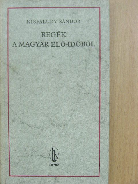 Kisfaludy Sándor - Regék a magyar elő-időből [antikvár]