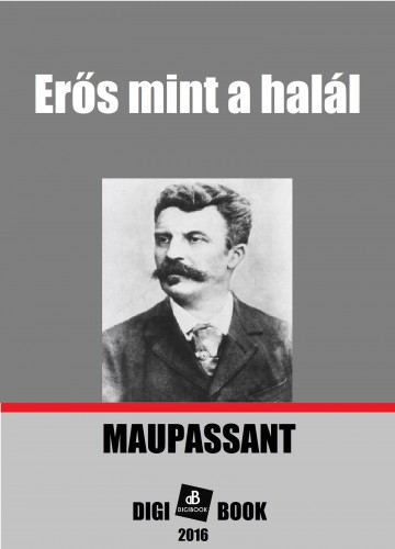 Maupassant - Erős mint a halál [eKönyv: epub, mobi]