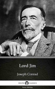 Delphi Classics Joseph Conrad, - Lord Jim by Joseph Conrad (Illustrated) [eKönyv: epub, mobi]