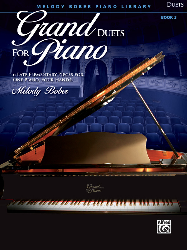 BOBER, MELODY - GRAND DUETS FOR PIANO BOOK 3 - 6 LATE ELEMENTARY PIECES FOR ONE PIANO, FOUR HANDS